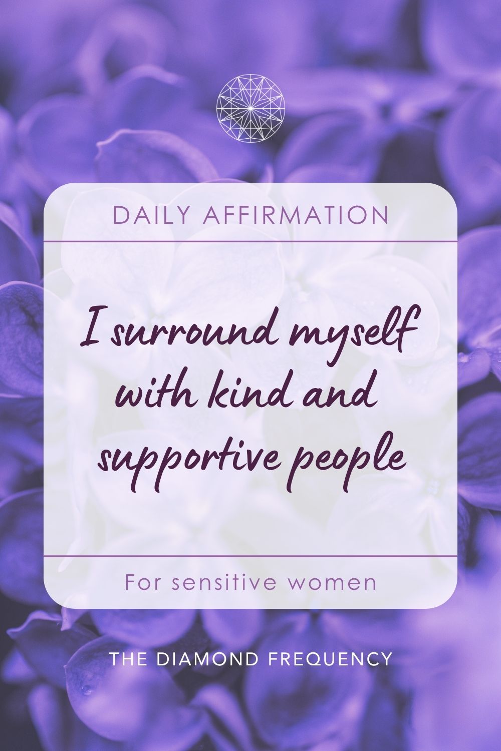 Affirmation for highly sensitive women. I surround myself with kind and supportive people