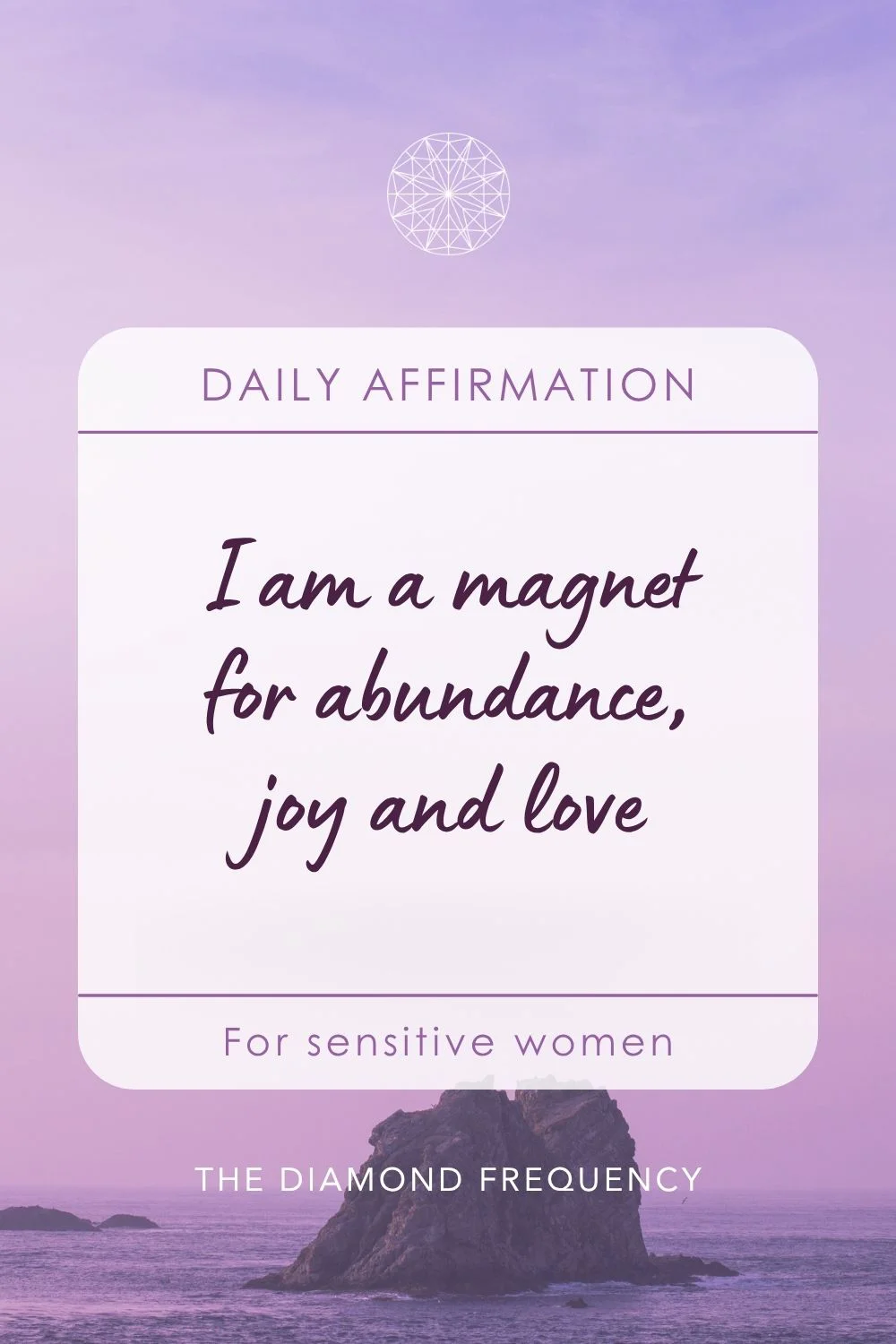 Affirmation for highly sensitive women. I am a magnet for abundance, joy and love